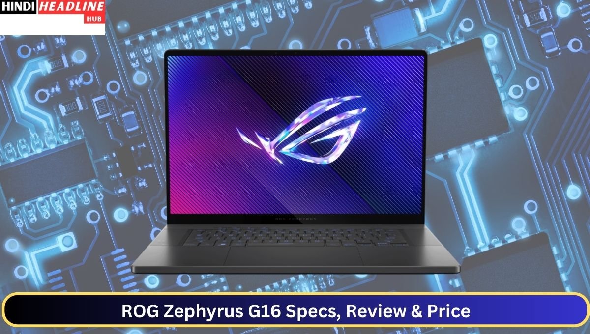 ROG Zephyrus G16 Specs, Review & Price